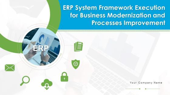 ERP System Framework Execution For Business Modernization And Processes Improvement Ppt PowerPoint Presentation Complete With Slides ERP System Framework Execution For Business Modernization And Processes Improvement Ppt PowerPoint Presentation Complete With Slides