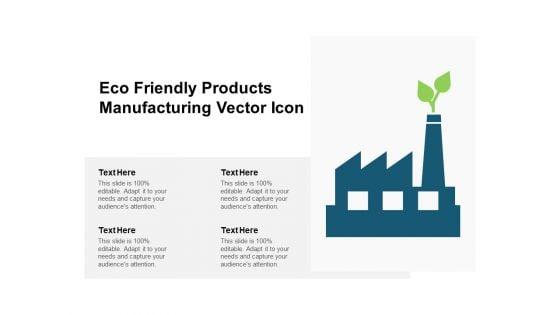 Eco_Friendly_Products_Manufacturing_Vector_Icon_Ppt_PowerPoint_Presentation_Infographic_Template_Visuals_Slide_1.jpg