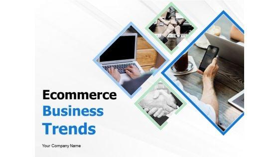 Ecommerce_Business_Trends_Ppt_PowerPoint_Presentation_Complete_Deck_With_Slides_Slide_1.jpg