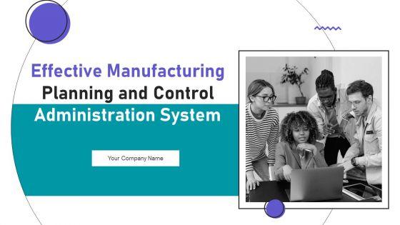 Effective_Manufacturing_Planning_And_Control_Administration_System_Ppt_PowerPoint_Presentation_Complete_Deck_With_Slides_Slide_1.jpg