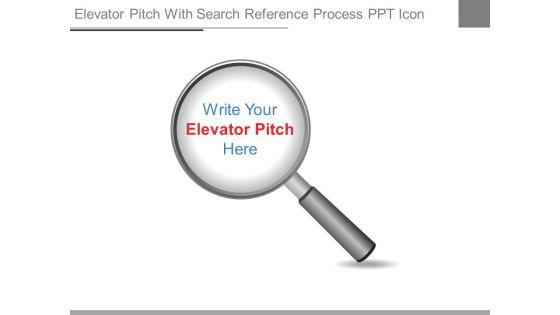 Elevator_Pitch_With_Search_Reference_Process_Ppt_Icon_1.jpg