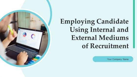 Employing_Candidate_Using_Internal_And_External_Mediums_Of_Recruitment_Ppt_PowerPoint_Presentation_Complete_Deck_With_Slides_Slide_1.jpg