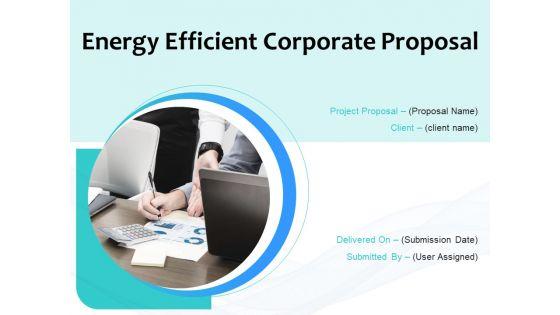 Energy_Efficient_Corporate_Proposal_Ppt_PowerPoint_Presentation_Complete_Deck_With_Slides_Slide_1.jpg