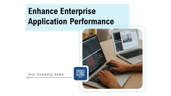 Enhance_Enterprise_Application_Performance_Ppt_PowerPoint_Presentation_Complete_Deck_With_Slides_Slide_1.jpg