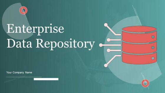 Enterprise Data Repository Ppt PowerPoint Presentation Complete Deck With Slides Enterprise Data Repository Ppt PowerPoint Presentation Complete Deck With Slides