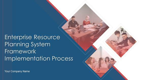 Enterprise Resource Planning System Framework Implementation Process Ppt PowerPoint Presentation Complete Deck With Slides Enterprise Resource Planning System Framework Implementation Process Ppt PowerPoint Presentation Complete Deck With Slides