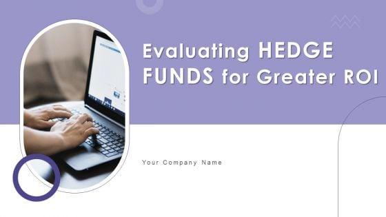 Evaluating_Hedge_Funds_For_Greater_ROI_Ppt_PowerPoint_Presentation_Complete_Deck_With_Slides_Slide_1.jpg