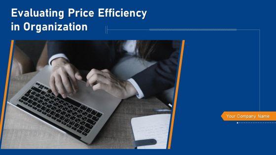 Evaluating_Price_Efficiency_In_Organization_Ppt_PowerPoint_Presentation_Complete_Deck_With_Slides_Slide_1.jpg