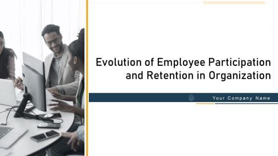 Evolution_Of_Employee_Participation_And_Retention_In_Organization_Ppt_PowerPoint_Presentation_Complete_With_Slides_Slide_1.jpg