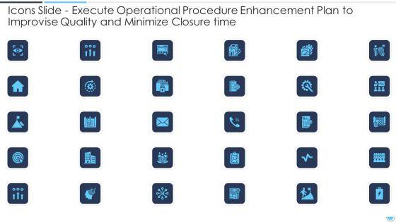 Execute_Operational_Procedure_Enhancement_Plan_To_Improvise_Quality_And_Minimize_Closure_Time_Ppt_PowerPoint_Presentation_Complete_Deck_With_Slides_Slide_32.jpg