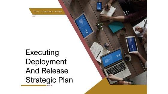 Executing_Deployment_And_Release_Strategic_Plan_Ppt_PowerPoint_Presentation_Complete_Deck_With_Slides_Slide_1.jpg