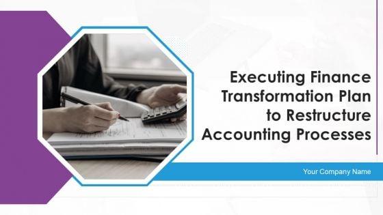Executing_Finance_Transformation_Plan_To_Restructure_Accounting_Processes_Ppt_PowerPoint_Presentation_Complete_With_Slides_Slide_1.jpg