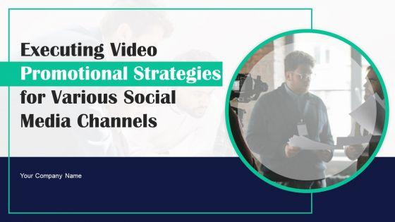 Executing_Video_Promotional_Strategies_For_Various_Social_Media_Channels_Ppt_PowerPoint_Presentation_Complete_Deck_With_Slides_Slide_1.jpg