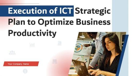 Execution_Of_ICT_Strategic_Plan_To_Optimize_Business_Productivity_Ppt_PowerPoint_Presentation_Complete_Deck_With_Slides_Slide_1.jpg