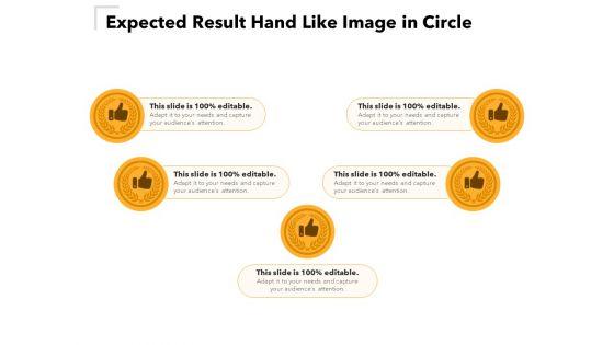 Expected_Result_Hand_Like_Image_In_Circle_Ppt_PowerPoint_Presentation_Gallery_Ideas_PDF_Slide_1.jpg