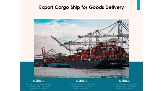 Export_Cargo_Ship_For_Goods_Delivery_Ppt_PowerPoint_Presentation_Icon_Infographics_PDF_Slide_1.jpg