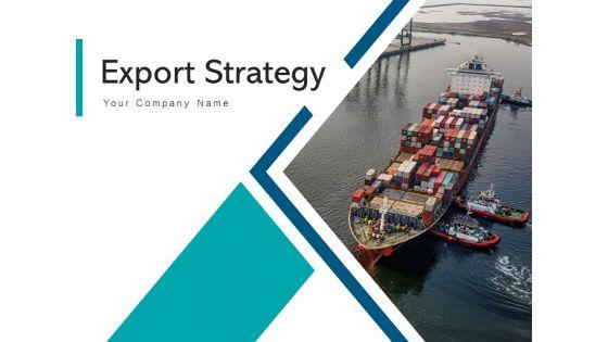 Export Strategy Process Market Ppt PowerPoint Presentation Complete Deck Export Strategy Process Market Ppt PowerPoint Presentation Complete Deck