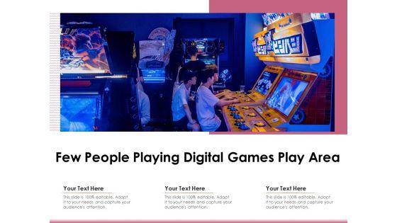 Few_People_Playing_Digital_Games_Play_Area_Ppt_PowerPoint_Presentation_File_Graphics_PDF_Slide_1.jpg