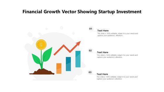 Financial_Growth_Vector_Showing_Startup_Investment_Ppt_PowerPoint_Presentation_Examples_PDF_Slide_1.jpg