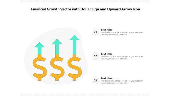 Financial_Growth_Vector_With_Dollar_Sign_And_Upward_Arrow_Icon_Ppt_PowerPoint_Presentation_Portfolio_Influencers_PDF_Slide_1.jpg