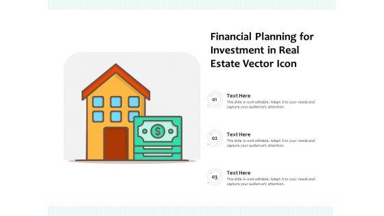 Financial_Planning_For_Investment_In_Real_Estate_Vector_Icon_Ppt_PowerPoint_Presentation_File_Inspiration_PDF_Slide_1.jpg