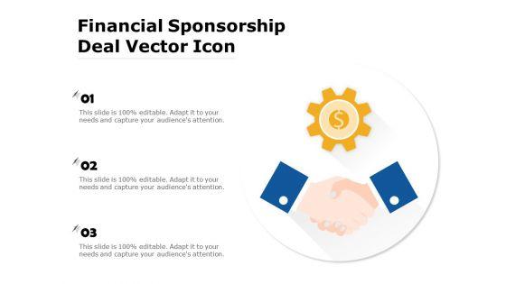 Financial_Sponsorship_Deal_Vector_Icon_Ppt_PowerPoint_Presentation_Gallery_Portrait_PDF_Slide_1.jpg