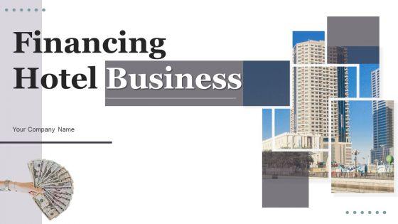Financing_Hotel_Business_Ppt_PowerPoint_Presentation_Complete_Deck_With_Slides_Slide_1.jpg
