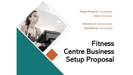 Fitness_Centre_Business_Setup_Proposal_Ppt_PowerPoint_Presentation_Complete_Deck_With_Slides_Slide_1.jpg