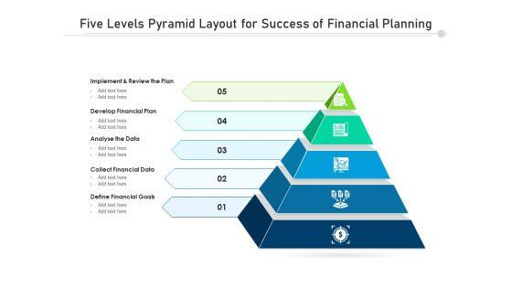 Five Levels Pyramid Layout For Success Of Financial Planning Ppt PowerPoint Presentation Gallery Topics PDF Five Levels Pyramid Layout For Success Of Financial Planning Ppt PowerPoint Presentation Gallery Topics PDF