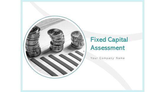 Fixed_Capital_Assessment_Ppt_PowerPoint_Presentation_Complete_Deck_With_Slides_Slide_1.jpg
