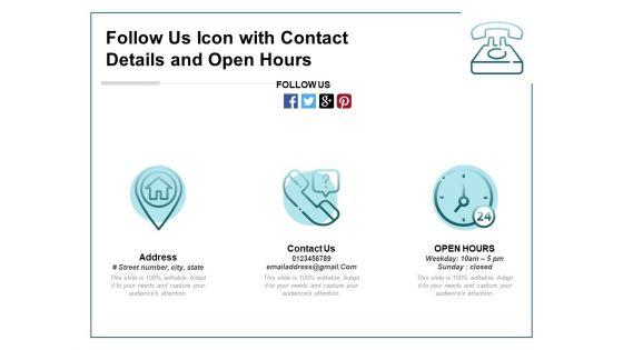 Follow_Us_Icon_With_Contact_Details_And_Open_Hours_Ppt_PowerPoint_Presentation_Gallery_Summary_PDF_Slide_1.jpg