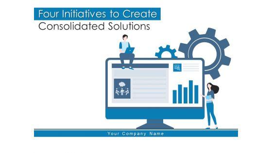 Four_Initiatives_To_Create_Consolidated_Solutions_Management_Ppt_PowerPoint_Presentation_Complete_Deck_Slide_1.jpg
