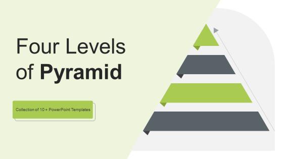 Four Levels Of Pyramid Ppt PowerPoint Presentation Complete With Slides Four Levels Of Pyramid Ppt PowerPoint Presentation Complete With Slides