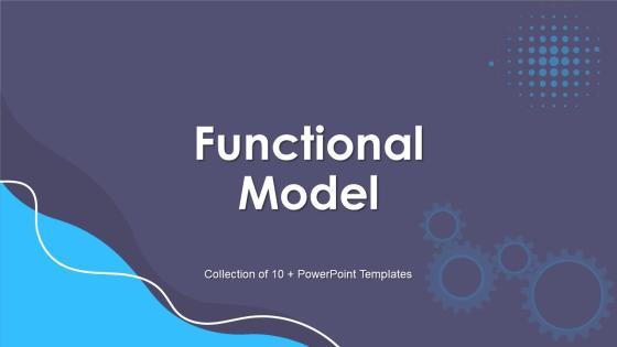 Functional Model Ppt PowerPoint Presentation Complete Deck With Slides Functional Model Ppt PowerPoint Presentation Complete Deck With Slides