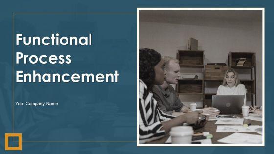 Functional_Process_Enhancement_Ppt_PowerPoint_Presentation_Complete_Deck_With_Slides_Slide_1.jpg