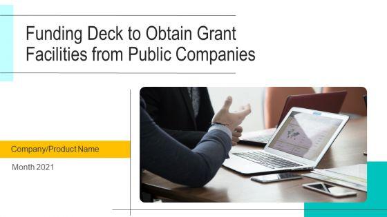 Funding_Deck_To_Obtain_Grant_Facilities_From_Public_Companies_Ppt_PowerPoint_Presentation_Complete_Deck_With_Slides_Slide_1.jpg