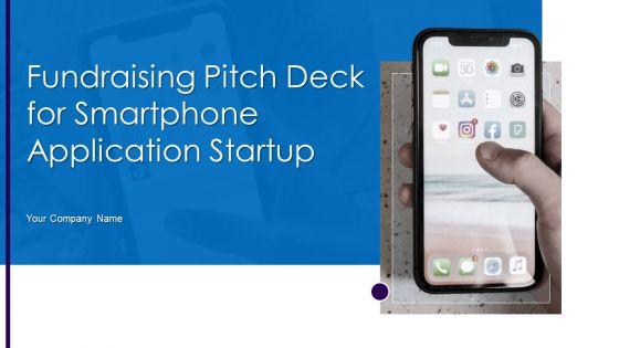 Fundraising_Pitch_Deck_For_Smartphone_Application_Startup_Ppt_PowerPoint_Presentation_Complete_Deck_With_Slides_Slide_1.jpg