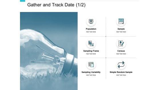 Gather_And_Track_Date_Population_Ppt_PowerPoint_Presentation_Infographics_Brochure_Slide_1.jpg