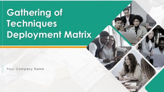 Gathering_Of_Techniques_Deployment_Matrix_PowerPoint_Template_Ppt_PowerPoint_Presentation_Complete_Deck_With_Slides_Slide_1.jpg