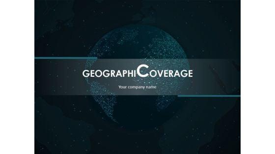 Geographical_Coverage_Ppt_PowerPoint_Presentation_Complete_Deck_With_Slides_Slide_1.jpg