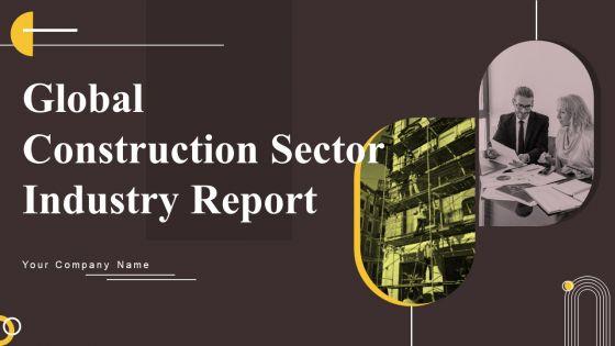 Global_Construction_Sector_Industry_Report_Ppt_PowerPoint_Presentation_Complete_Deck_With_Slides_Slide_1.jpg
