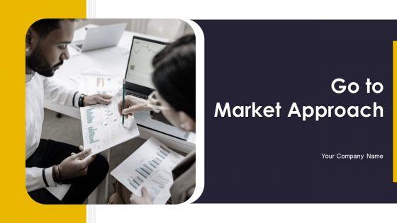 Go_To_Market_Approach_Ppt_PowerPoint_Presentation_Complete_Deck_With_Slides_Slide_1.jpg