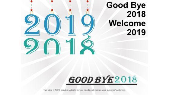 Good_Bye_2018_Welcome_2019_Ppt_PowerPoint_Presentation_Slides_Topics_Slide_1.jpg
