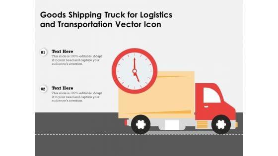 Goods_Shipping_Truck_For_Logistics_And_Transportation_Vector_Icon_Ppt_PowerPoint_Presentation_Infographics_Graphics_Design_PDF_Slide_1.jpg