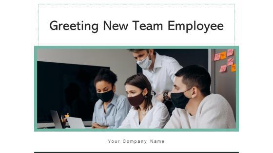 Greeting New Team Employee Organization Induction Ppt PowerPoint Presentation Complete Deck Greeting New Team Employee Organization Induction Ppt PowerPoint Presentation Complete Deck