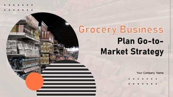 Grocery_Business_Plan_Go_To_Market_Strategy_Slide_1.jpg
