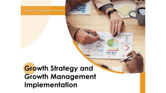 Growth_Strategy_And_Growth_Management_Implementation_Ppt_PowerPoint_Presentation_Complete_Deck_With_Slides_Slide_1.jpg
