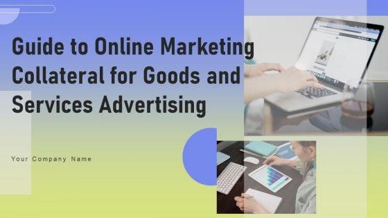 Guide_To_Online_Marketing_Collateral_For_Goods_And_Services_Advertising_Ppt_PowerPoint_Presentation_Complete_Deck_With_Slides_Slide_1.jpg