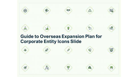 Guide_To_Overseas_Expansion_Plan_For_Corporate_Entity_Icons_Slide_Topics_PDF_Slide_1.jpg