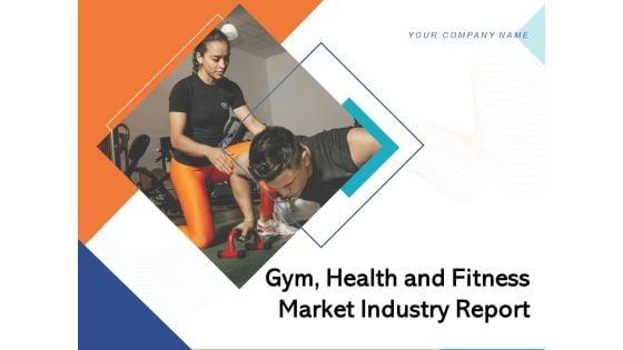 Gym_Health_And_Fitness_Market_Industry_Report_Ppt_PowerPoint_Presentation_Complete_Deck_With_Slides_Slide_1.jpg